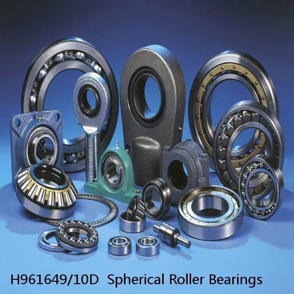 H961649/10D  Spherical Roller Bearings